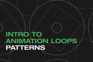 AE制作动画循环模式教程【Skillshare - Intro To Animation Loops Patterns by Ross McCampbell】【教程】