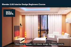 Blender 2.83 室内建筑渲染建模教程【SKILLSHARE - Blender 2.83 Interior Design Beginners Course 3h6】