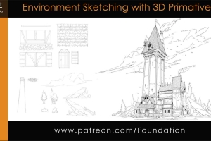使用 3D 基元绘制环境素描【Foundation_Patreon_Environment_Sketching_with_3D_Primitives】